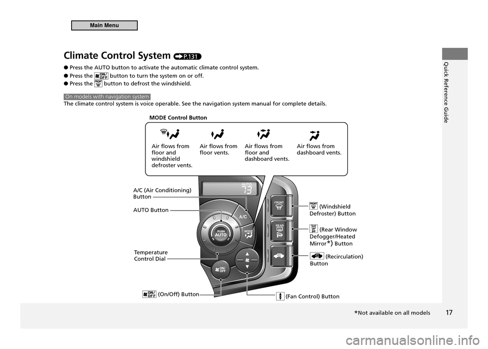 HONDA CR-Z 2011 1.G Owners Manual Quick Reference Guide
17
Climate Control System P.13 1
Press the AUTO button to activate the automatic climate control system.
 
●
Press the 
 
●
 button to turn the system on or off.
Press the 
 