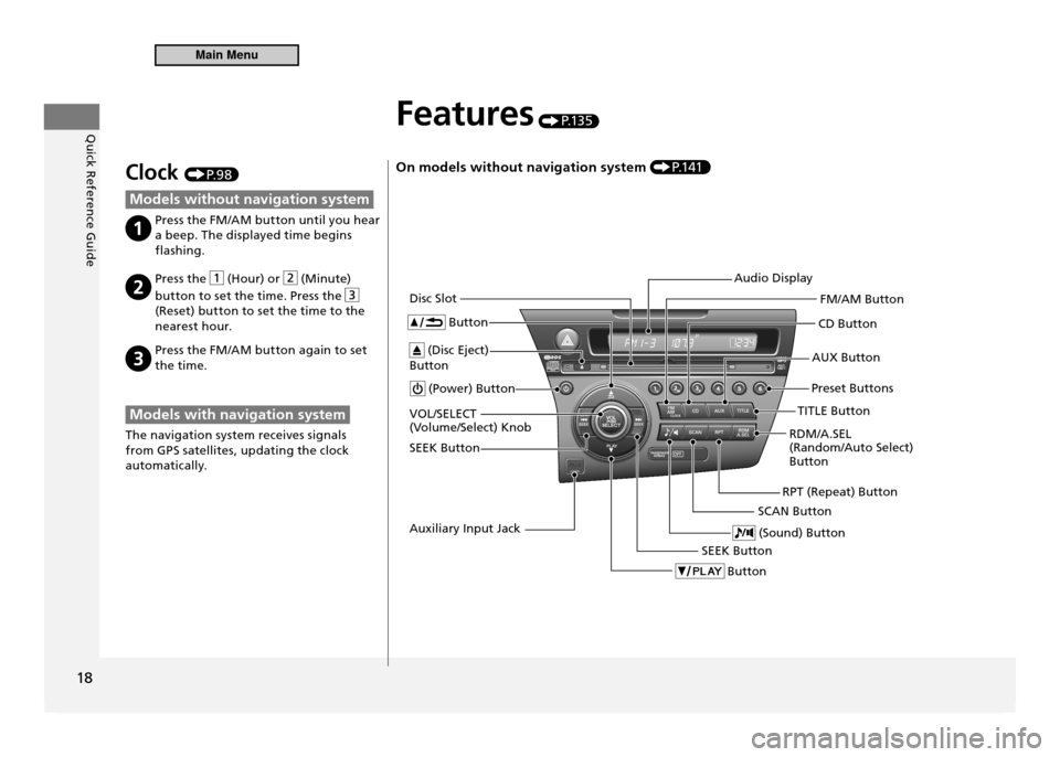 HONDA CR-Z 2011 1.G User Guide Quick Reference Guide
18
Features P.13 5
On models without navigation system P.1 41
(Power) Button CD Button
AUX Button
Disc Slot
(Disc Eject)
Button Button
Preset Buttons
SEEK Button Button
SEEK But HONDA CR-Z 2011 1.G User Guide Quick Reference Guide
18
Features P.13 5
On models without navigation system P.1 41
(Power) Button CD Button
AUX Button
Disc Slot
(Disc Eject)
Button Button
Preset Buttons
SEEK Button Button
SEEK But