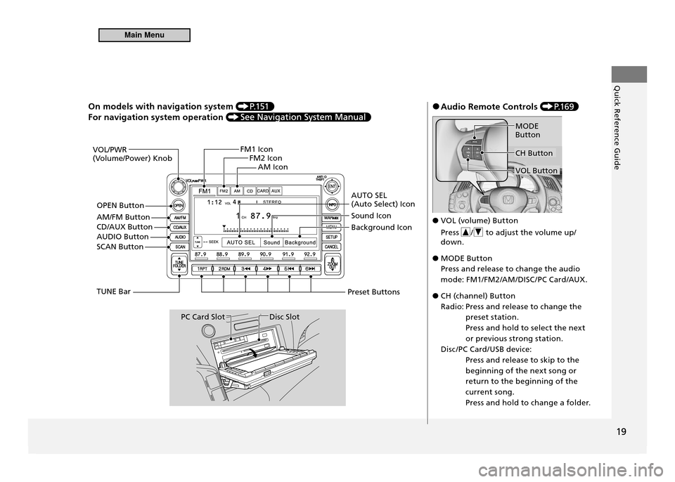 HONDA CR-Z 2011 1.G Owners Manual Quick Reference Guide
19
On models with navigation system P.1 51
For navigation system operation
VOL/PWR
(Volume/Power) KnobFM1 Icon
FM2 Icon
AM Icon
AUTO SEL (Auto Select) Icon Sound Icon Backgrou HONDA CR-Z 2011 1.G Owners Manual Quick Reference Guide
19
On models with navigation system P.1 51
For navigation system operation
VOL/PWR
(Volume/Power) KnobFM1 Icon
FM2 Icon
AM Icon
AUTO SEL (Auto Select) Icon Sound Icon Backgrou