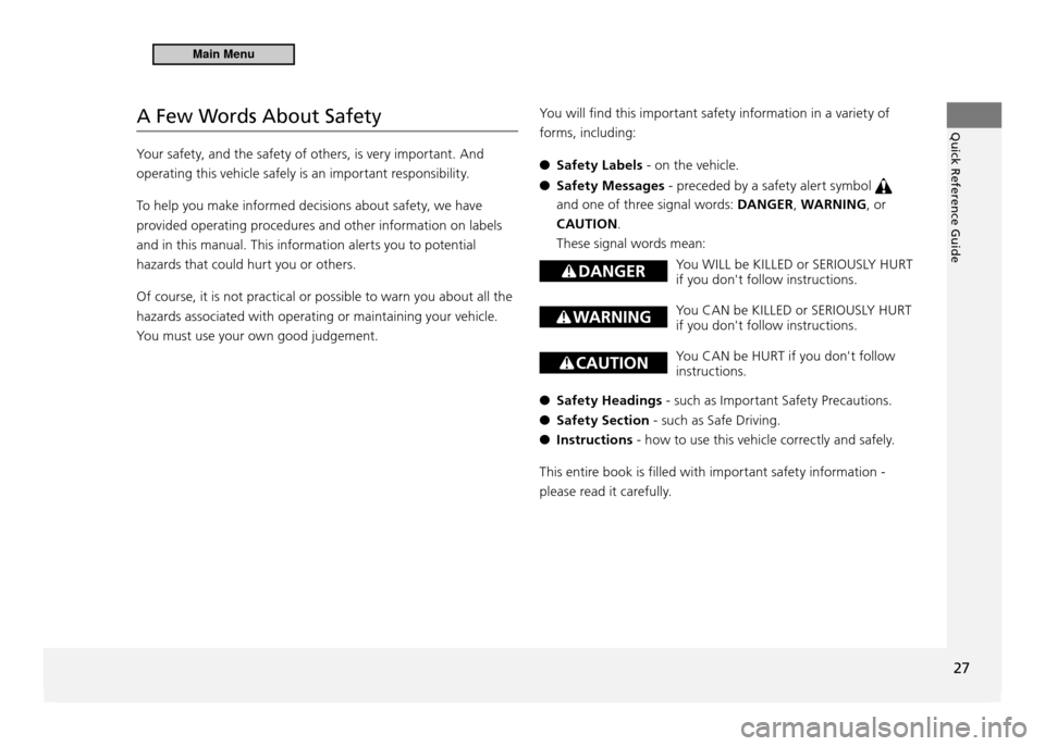 HONDA CR-Z 2011 1.G Owners Manual Quick Reference Guide
27
A Few Words About Safety
Your safety, and the safety of others, is very important. And
operating this vehicle safely is an important responsibility.
To help you make infor HONDA CR-Z 2011 1.G Owners Manual Quick Reference Guide
27
A Few Words About Safety
Your safety, and the safety of others, is very important. And
operating this vehicle safely is an important responsibility.
To help you make infor