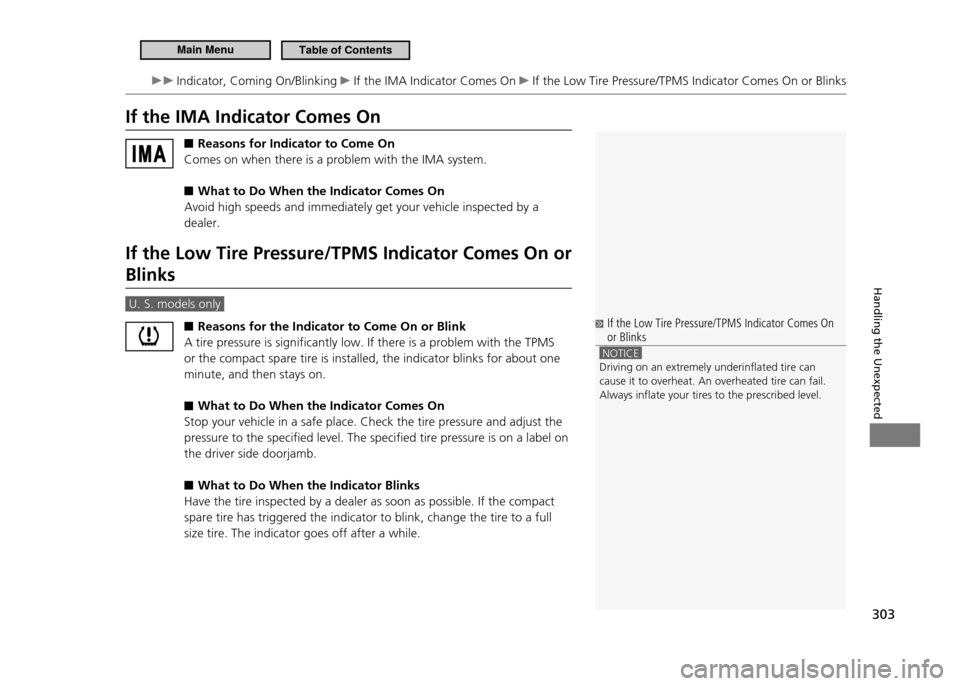 HONDA CR-Z 2011 1.G Owners Manual 303
Handling the Unexpected
Indicator, Coming On/Blinking If the IMA Indicator Comes On If the Low Tire Pressure/TPMS Indicator Comes On or Blinks
If the IMA Indicator Comes On
■Reasons for Indi HONDA CR-Z 2011 1.G Owners Manual 303
Handling the Unexpected
Indicator, Coming On/Blinking If the IMA Indicator Comes On If the Low Tire Pressure/TPMS Indicator Comes On or Blinks
If the IMA Indicator Comes On
■Reasons for Indi