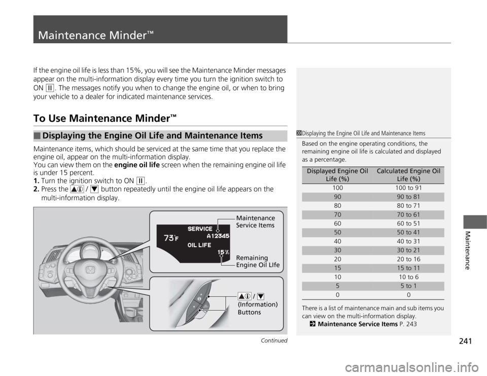 HONDA CR-Z 2012 1.G Owners Manual 241
Continued
Maintenance
Maintenance Minder 