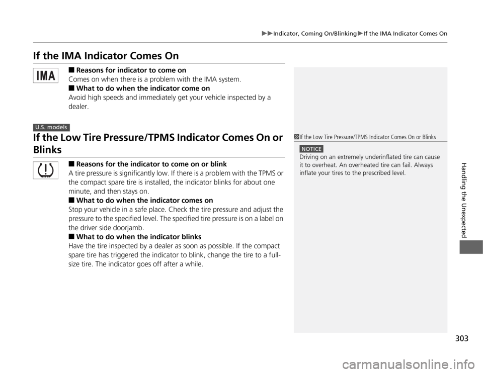 HONDA CR-Z 2012 1.G Owners Manual 303
uuIndicator, Coming On/BlinkinguIf the IMA Indicator Comes On
Handling the Unexpected
If the IMA Indicator Comes On■Reasons for indicator to come on
Comes on when there is a problem with the IMA HONDA CR-Z 2012 1.G Owners Manual 303
uuIndicator, Coming On/BlinkinguIf the IMA Indicator Comes On
Handling the Unexpected
If the IMA Indicator Comes On■Reasons for indicator to come on
Comes on when there is a problem with the IMA