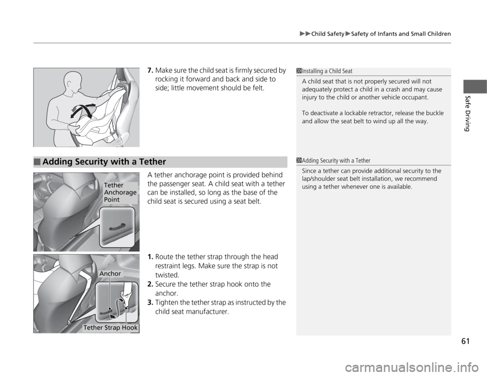 HONDA CR-Z 2012 1.G Repair Manual 61
uuChild SafetyuSafety of Infants and Small Children
Safe Driving
7.Make sure the child seat is firmly secured by
rocking it forward and back and side to
side; little movement should be felt.
A HONDA CR-Z 2012 1.G Repair Manual 61
uuChild SafetyuSafety of Infants and Small Children
Safe Driving
7.Make sure the child seat is firmly secured by
rocking it forward and back and side to
side; little movement should be felt.
A