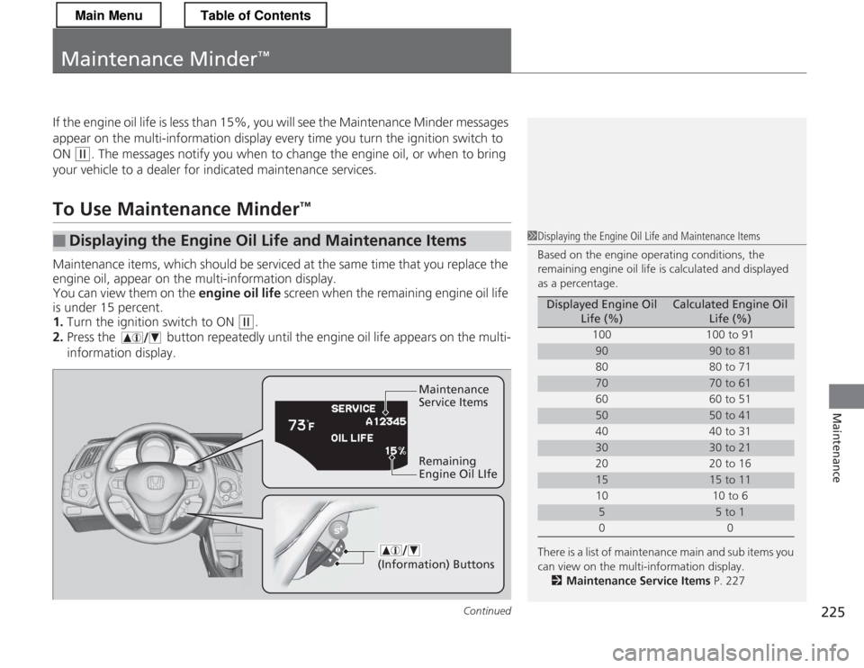 HONDA CR-Z 2013 1.G Owners Manual 225
Continued
Maintenance
Maintenance Minder 
