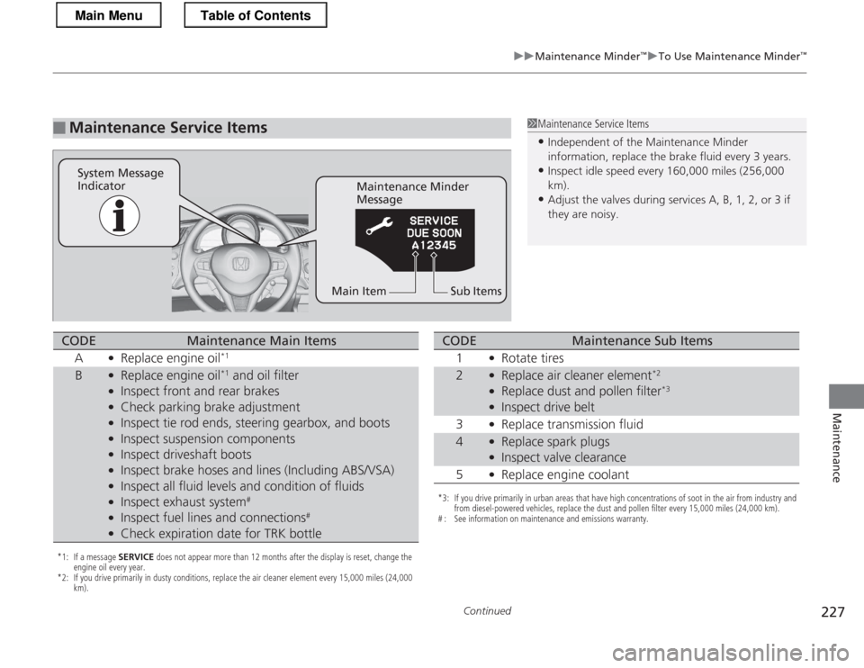 HONDA CR-Z 2013 1.G Owners Manual 227
uuMaintenance Minder