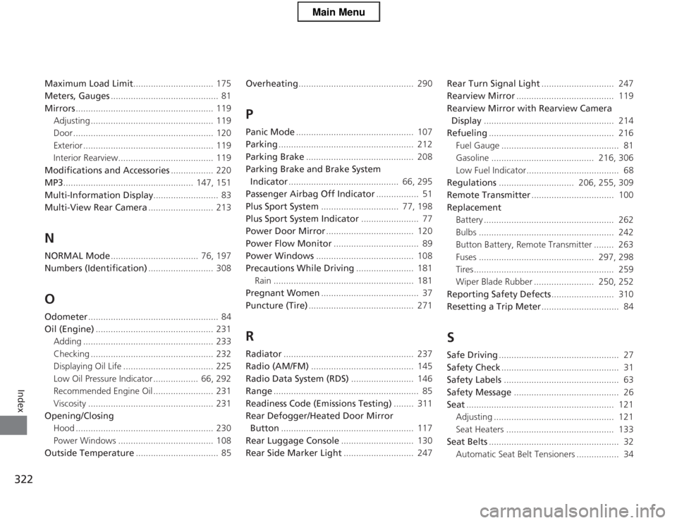 HONDA CR-Z 2013 1.G Owners Guide 322
Index
Maximum Load Limit................................ 175
Meters, Gauges ...........................................  81
Mirrors ....................................................... 119
Adju
