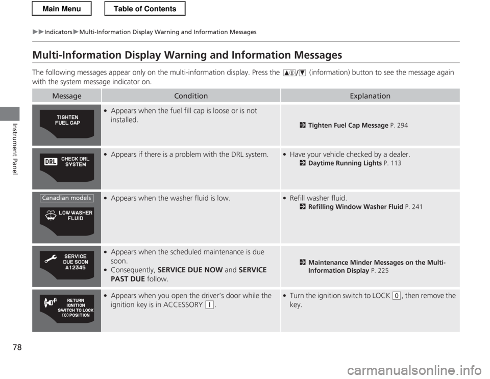HONDA CR-Z 2013 1.G Manual PDF 78
uuIndicatorsuMulti-Information Display Warning and Information Messages
Instrument Panel
Multi-Information Display Warning and Information Messages
The following messages appear only on the multi- HONDA CR-Z 2013 1.G Manual PDF 78
uuIndicatorsuMulti-Information Display Warning and Information Messages
Instrument Panel
Multi-Information Display Warning and Information Messages
The following messages appear only on the multi-