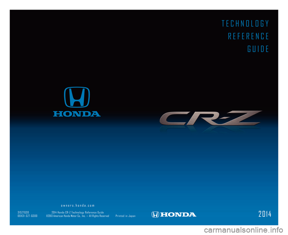 HONDA CR-Z 2014 1.G Technology Reference Guide                   \A                      o w n e r s . h o n d a . c o m                                                                                                                               