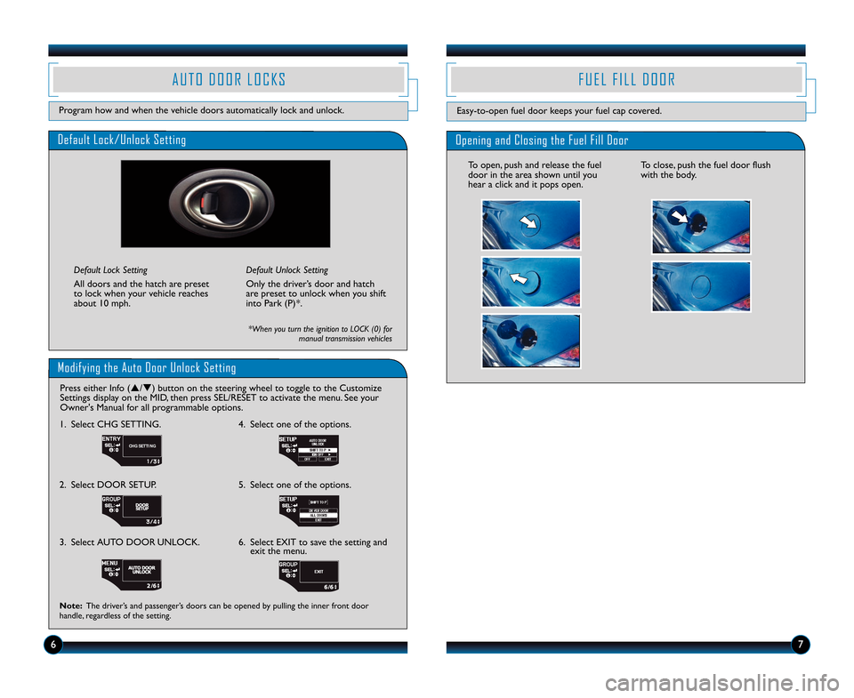 HONDA CR-Z 2014 1.G Technology Reference Guide Modifying the Auto Door Unlock Setting 
Press either Info (p\fq) button on the steering wheel to toggle to \0the Customize
Settings display on the MID, then press SEL\fRESET to activate the menu. See 