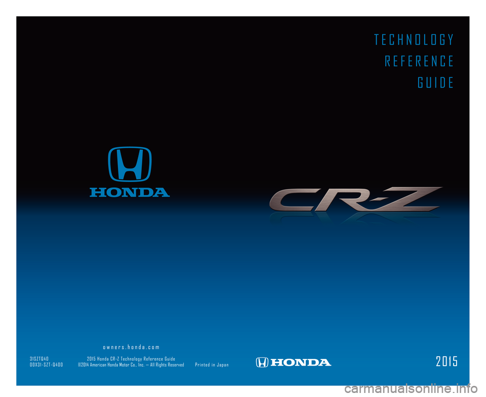 HONDA CR-Z 2015 1.G Technology Reference Guide ow ners .h o nda.c o m
3\bS HONDA CR-Z 2015 1.G Technology Reference Guide ow ners .h o nda.c o m
3\bS