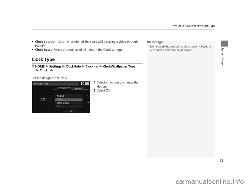 HONDA CR-Z 2016 1.G Navigation Manual 73
uuClock Adjustment uClock Type
System Setup
• Clock Location : Sets the location of the cloc k while playing a video through
HDMITM.
• Clock Reset : Resets the settings of all items in the Cl HONDA CR-Z 2016 1.G Navigation Manual 73
uuClock Adjustment uClock Type
System Setup
• Clock Location : Sets the location of the cloc k while playing a video through
HDMITM.
• Clock Reset : Resets the settings of all items in the Cl