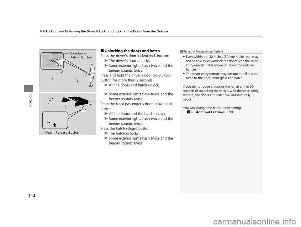 HONDA CR-Z 2016 1.G Owners Guide uuLocking and Unlocking the Doors uLocking/Unlocking the Doors from the Outside
114
Controls
■Unlocking the doors and hatch
Press the driver’s door lock/unlock button: u The driver’s door unlock