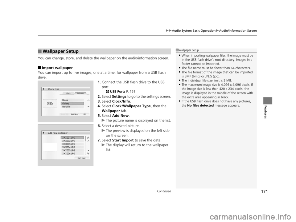 HONDA CR-Z 2016 1.G Owners Manual Continued171
uuAudio System Basic Operation uAudio/Information Screen
Features
You can change, store, and delete the wa llpaper on the audio/information screen.
■Import wallpaper
You can import up t