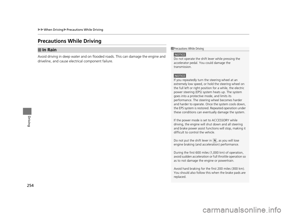 HONDA CR-Z 2016 1.G Owners Manual 254
uuWhen Driving uPrecautions While Driving
Driving
Precautions While Driving
Avoid driving in deep water and on flooded roads. This can damage the engine and
driveline, and cause electrical compo HONDA CR-Z 2016 1.G Owners Manual 254
uuWhen Driving uPrecautions While Driving
Driving
Precautions While Driving
Avoid driving in deep water and on flooded roads. This can damage the engine and
driveline, and cause electrical compo
