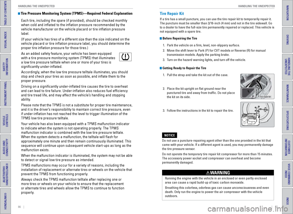 HONDA CR-Z 2016 1.G Quick Guide 86    ||    87
       HANDLING THE UNEXPECTED
HANDLING THE UNEXPECTED
TABLE OF CONTENTS
INDEX
VISUAL INDEX
VOICE COMMAND 
INDEX
SAFETY 
INFORMATION
CUSTOMER
INFORMATION
INSTRUMENT PANEL
SPECIFICATIONS