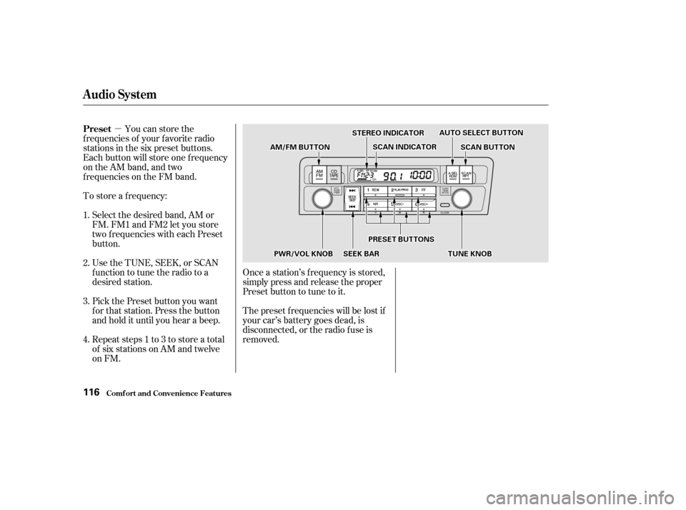 HONDA CIVIC 2002 7.G Owners Manual µYou can store the
f requencies of your f avorite radio 
stations in the six preset buttons.
Each button will store one f requency
on the AM band, and two
f requencies on the FM band. 
To store a f 