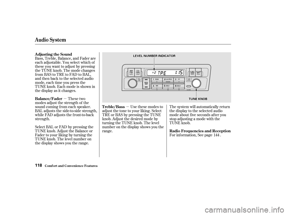 HONDA CIVIC 2002 7.G Owners Manual µ
µ
Use these modes to
adjust the tone to your liking. Select 
TRE or BAS by pressing the TUNE
knob. Adjust the desired mode by
turning the TUNE knob. The level
number on the display shows you the