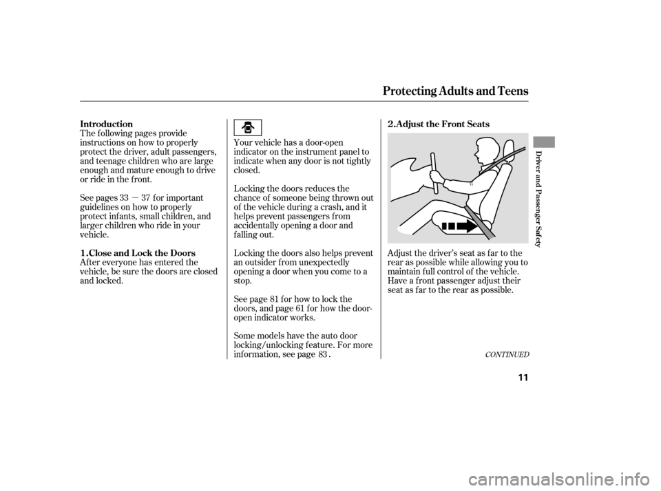 HONDA CIVIC 2009 8.G Owners Manual µAdjust the driver’s seat as far to the 
rear as possible while allowing you to
maintain f ull control of the vehicle.
Have a front passenger adjust their
seat as far to the rear as possible.
The 