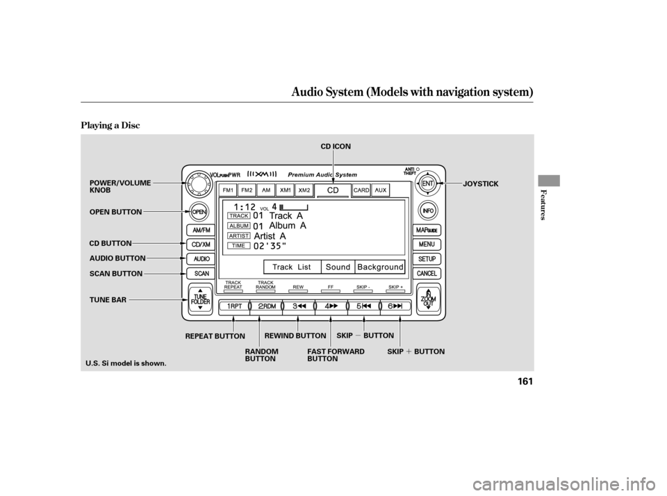 HONDA CIVIC 2009 8.G Owners Manual µ´
Playing a Disc
Audio System (Models with navigation system)
Features
161
SCAN BUTTON JOYSTICK
AUDIO BUTTON
POWER/VOLUME KNOB 
OPEN BUTTON
CD BUTTON
RANDOM 
BUTTON
REPEAT BUTTON
FAST FORWARD
BUT