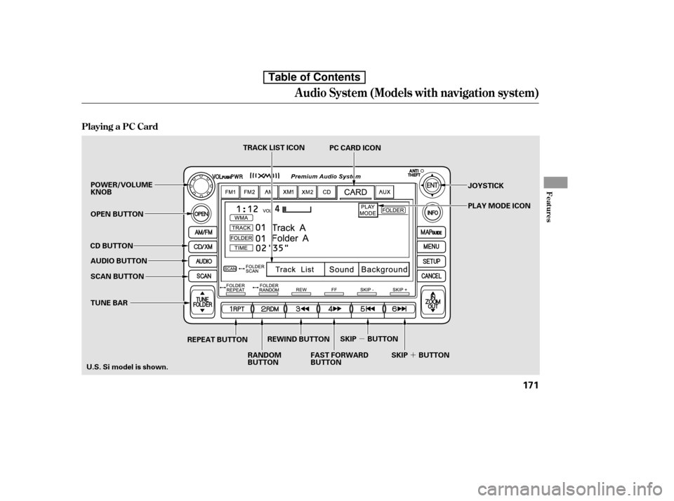 HONDA CIVIC 2010 8.G Owners Manual ´
µ
Playing a PC Card
Audio System (Models with navigation system)
Features
171
SCAN BUTTON JOYSTICK
AUDIO BUTTON
POWER/VOLUME KNOB 
OPEN BUTTON
CD BUTTON
RANDOM 
BUTTON
REPEAT BUTTON
FAST FORWARD