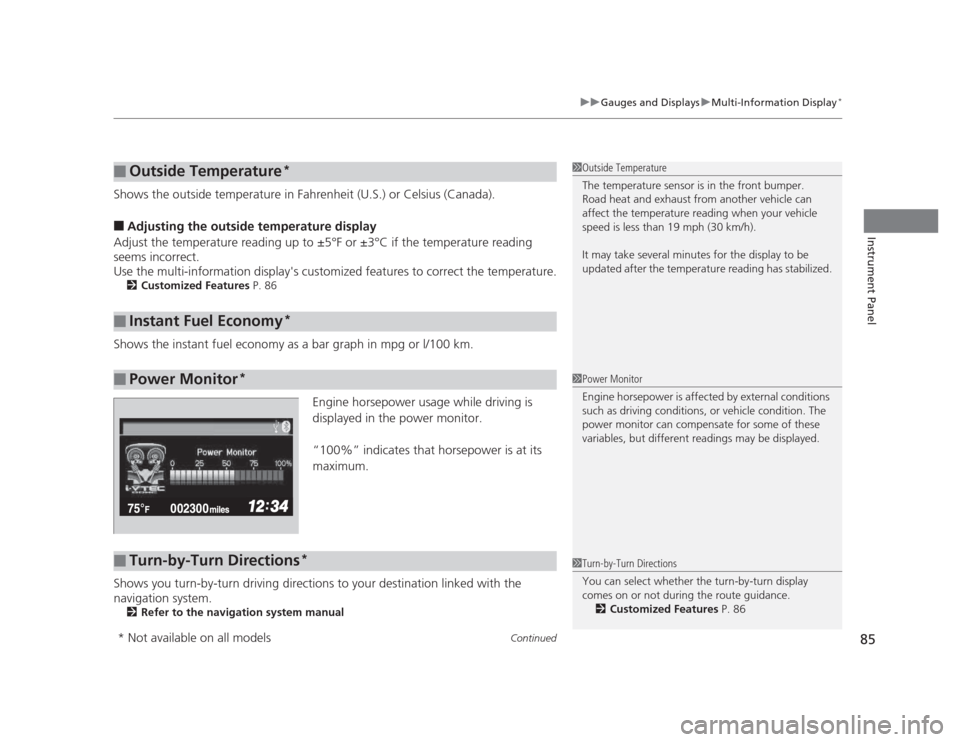 HONDA CIVIC 2012 9.G Owners Manual Continued85
uuGauges and DisplaysuMulti-Information Display*
Instrument Panel
Shows the outside temperature in Fahrenheit (U.S.) or Celsius (Canada). ■
Adjusting the outside temperature display
Adju