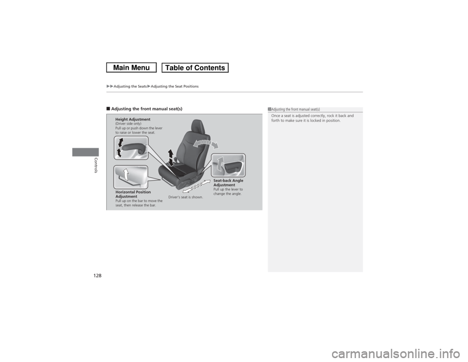 HONDA CIVIC 2013 9.G Owners Manual uuAdjusting the Seats uAdjusting the Seat Positions
128Controls
■Adjusting the front manual seat(s)
1Adjusting the front manual seat(s)
Once a seat is adjusted correctly, rock it back and 
forth to 