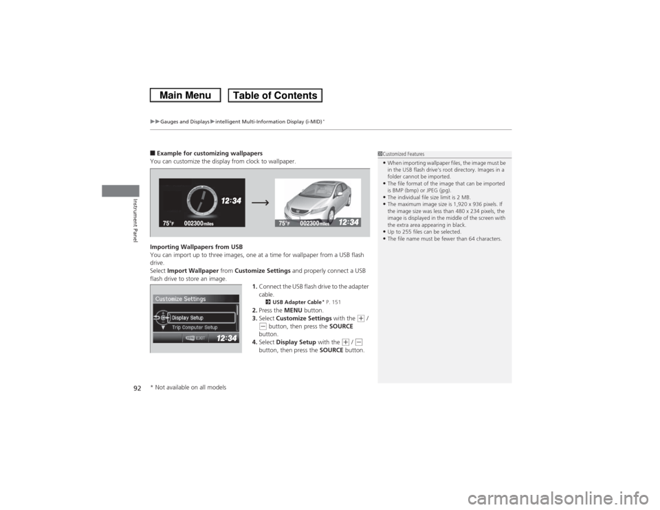 HONDA CIVIC 2013 9.G Owners Manual uuGauges and Displays uintelligent Multi-Information Display (i-MID)
*
92Instrument Panel
■Example for customizing wallpapers
You can customize the display from clock to wallpaper.
Importing Wallpa HONDA CIVIC 2013 9.G Owners Manual uuGauges and Displays uintelligent Multi-Information Display (i-MID)
*
92Instrument Panel
■Example for customizing wallpapers
You can customize the display from clock to wallpaper.
Importing Wallpa