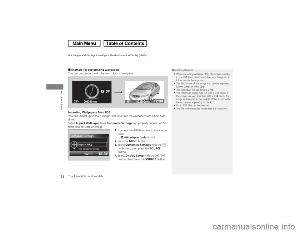 HONDA CIVIC 2013 9.G Owners Manual uuGauges and Displays uintelligent Multi-Information Display (i-MID)
*
92Instrument Panel
■Example for customizing  wallpapers
You can customize the display from clock to wallpaper.
Importing Wallpa