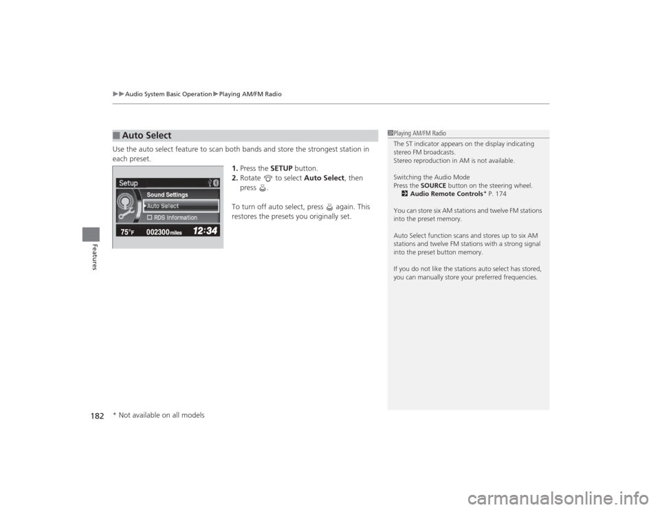HONDA CIVIC 2014 9.G Owners Manual uuAudio System Basic Operation uPlaying AM/FM Radio
182Features
Use the auto select feature to scan both  bands and store the strongest station in 
each preset. 1.Press the SETUP button.
2. Rotate   t