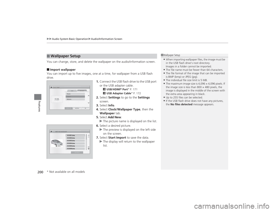 HONDA CIVIC 2014 9.G Owners Manual uuAudio System Basic Operation uAudio/Information Screen
200Features
You can change, store, and delete the wallpaper on the audio/information screen.■Import wallpaper
You can import up to five image