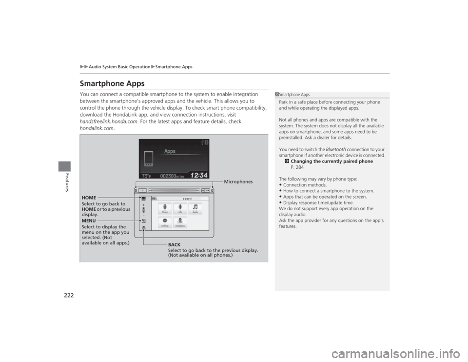 HONDA CIVIC 2014 9.G Owners Manual 222
uuAudio System Basic Operation uSmartphone Apps
Features
Smartphone AppsYou can connect a compatible smartphone to the system to enable integration 
between the smartphones approved apps and the 