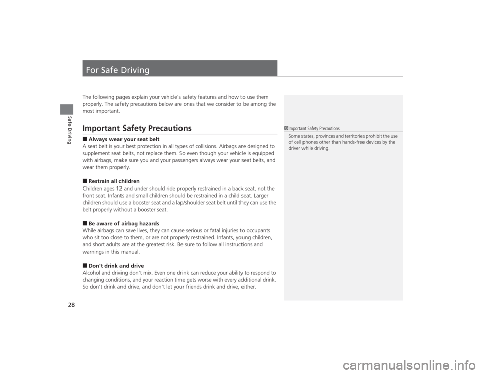 HONDA CIVIC 2014 9.G Owners Manual 28Safe Driving
For Safe DrivingThe following pages explain your vehicles safety features and how to use them
properly. The safety precautions below are ones that we consider to be among the
most im HONDA CIVIC 2014 9.G Owners Manual 28Safe Driving
For Safe DrivingThe following pages explain your vehicles safety features and how to use them
properly. The safety precautions below are ones that we consider to be among the
most im