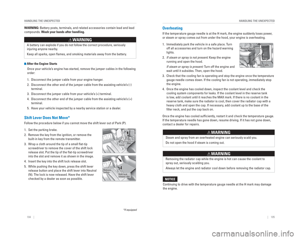 HONDA CIVIC 2015 9.G Quick Guide 104    ||    105
       HANDLING THE UNEXPECTED
HANDLING THE UNEXPECTED
WARNING: Battery posts, terminals, and related accessories contain lead and lead\
 
compounds. Wash your hands after handling.
 