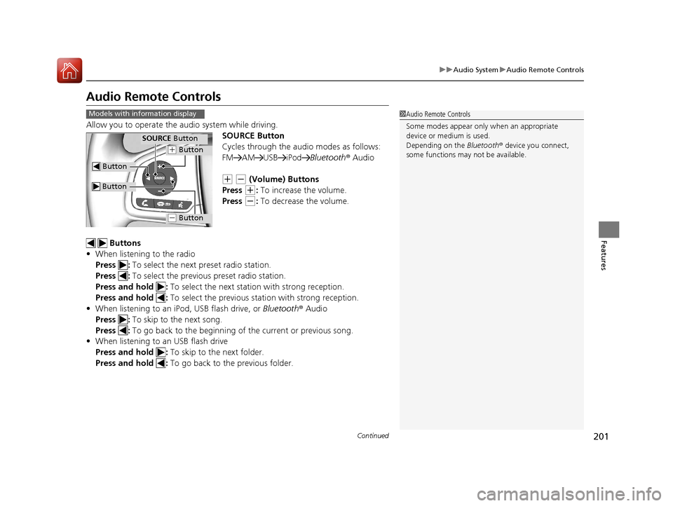 HONDA CIVIC 2016 10.G Owners Manual 201
uuAudio System uAudio Remote Controls
Continued
Features
Audio Remote Controls
Allow you to operate the au dio system while driving.
SOURCE Button
Cycles through the audio modes as follows:
FM AM HONDA CIVIC 2016 10.G Owners Manual 201
uuAudio System uAudio Remote Controls
Continued
Features
Audio Remote Controls
Allow you to operate the au dio system while driving.
SOURCE Button
Cycles through the audio modes as follows:
FM AM