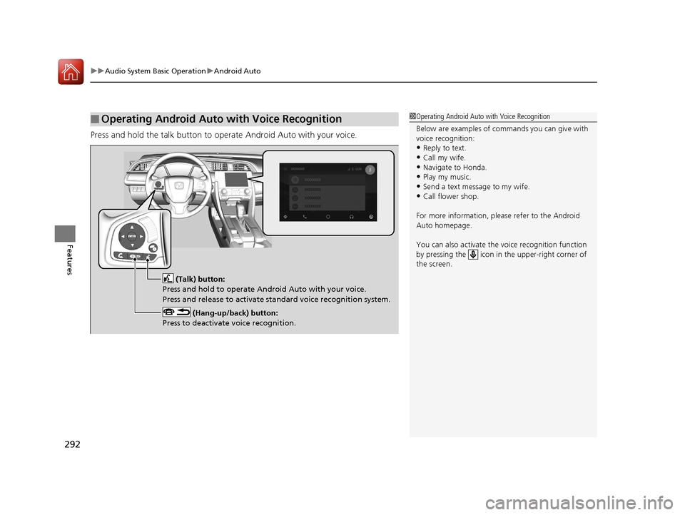 HONDA CIVIC 2016 10.G Owners Manual uuAudio System Basic Operation uAndroid Auto
292
Features
Press and hold the talk button to op erate Android Auto with your voice.
■Operating Android Auto with Voice Recognition1Operating Android Au HONDA CIVIC 2016 10.G Owners Manual uuAudio System Basic Operation uAndroid Auto
292
Features
Press and hold the talk button to op erate Android Auto with your voice.
■Operating Android Auto with Voice Recognition1Operating Android Au