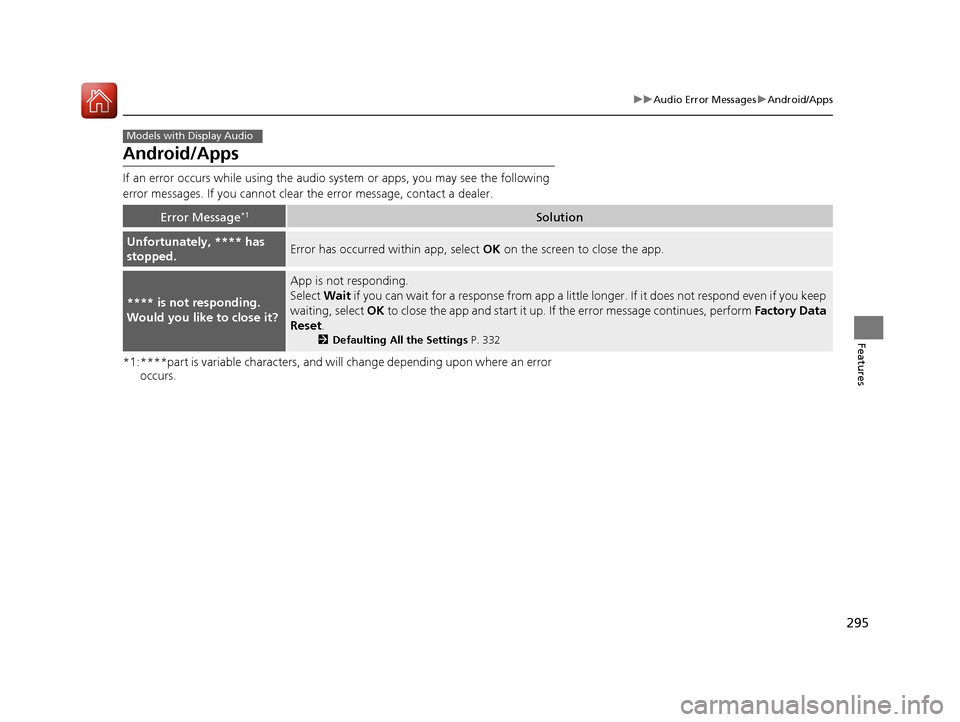 HONDA CIVIC 2016 10.G Owners Manual 295
uuAudio Error Messages uAndroid/Apps
Features
Android/Apps
If an error occurs while using the audio system or apps, you may see the following
error messages. If you cannot clear the error message HONDA CIVIC 2016 10.G Owners Manual 295
uuAudio Error Messages uAndroid/Apps
Features
Android/Apps
If an error occurs while using the audio system or apps, you may see the following
error messages. If you cannot clear the error message
