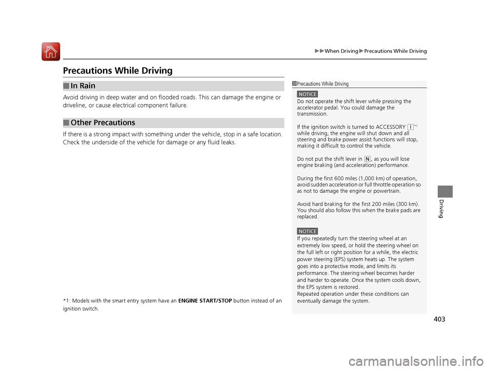 HONDA CIVIC 2016 10.G Owners Manual 403
uuWhen Driving uPrecautions While Driving
Driving
Precautions While Driving
Avoid driving in deep water and on flooded roads. This can damage the engine or
driveline, or cause electrical componen HONDA CIVIC 2016 10.G Owners Manual 403
uuWhen Driving uPrecautions While Driving
Driving
Precautions While Driving
Avoid driving in deep water and on flooded roads. This can damage the engine or
driveline, or cause electrical componen