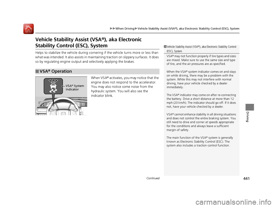 HONDA CIVIC 2016 10.G Owners Manual 441
uuWhen Driving uVehicle Stability Assist (VSA ®), aka Electronic Stability Control (ESC), System
Continued
Driving
Vehicle Stability Assist (VSA ®), aka Electronic
Stability Control (ESC), Syst HONDA CIVIC 2016 10.G Owners Manual 441
uuWhen Driving uVehicle Stability Assist (VSA ®), aka Electronic Stability Control (ESC), System
Continued
Driving
Vehicle Stability Assist (VSA ®), aka Electronic
Stability Control (ESC), Syst