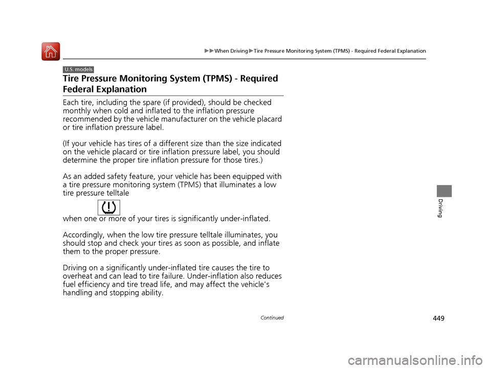 HONDA CIVIC 2016 10.G Owners Manual 449
uuWhen Driving uTire Pressure Monitoring System (TPMS) - Required Federal Explanation
Continued
Driving
Tire Pressure Monitoring System (TPMS) - Required
Federal Explanation
Each tire, including HONDA CIVIC 2016 10.G Owners Manual 449
uuWhen Driving uTire Pressure Monitoring System (TPMS) - Required Federal Explanation
Continued
Driving
Tire Pressure Monitoring System (TPMS) - Required
Federal Explanation
Each tire, including