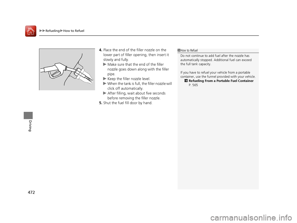 HONDA CIVIC 2016 10.G Owners Manual uuRefueling uHow to Refuel
472
Driving
4. Place the end of the filler nozzle on the
lower part of filler opening, then insert it
slowly and fully.
u Make sure that the end of the filler
nozzle goes HONDA CIVIC 2016 10.G Owners Manual uuRefueling uHow to Refuel
472
Driving
4. Place the end of the filler nozzle on the
lower part of filler opening, then insert it
slowly and fully.
u Make sure that the end of the filler
nozzle goes