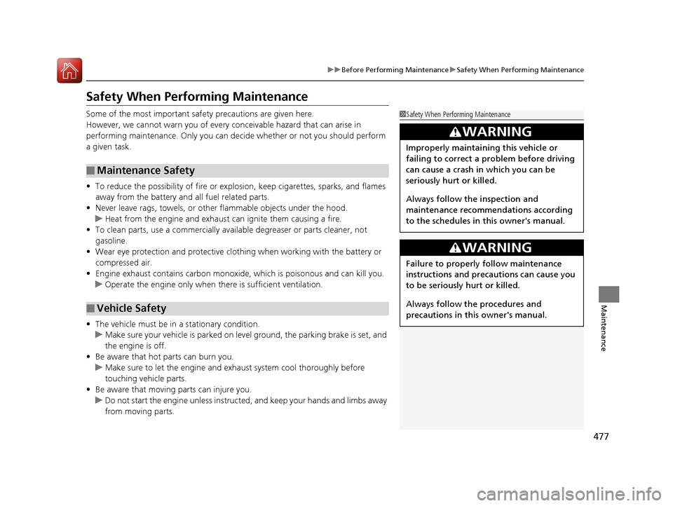 HONDA CIVIC 2016 10.G Owners Manual 477
uuBefore Performing Maintenance uSafety When Performing Maintenance
Maintenance
Safety When Performing Maintenance
Some of the most important safe ty precautions are given here.
However, we cannot HONDA CIVIC 2016 10.G Owners Manual 477
uuBefore Performing Maintenance uSafety When Performing Maintenance
Maintenance
Safety When Performing Maintenance
Some of the most important safe ty precautions are given here.
However, we cannot