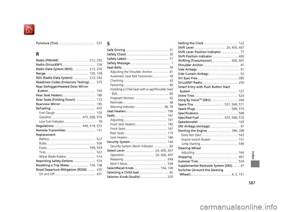 HONDA CIVIC 2016 10.G User Guide 587
Index
Puncture (Tire).........................................  537
R
Radio (FM/AM).................................  212, 252
Radio (SiriusXM ®).....................................  256
Radio D