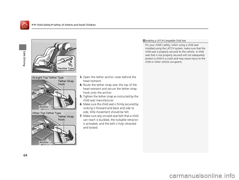 HONDA CIVIC 2016 10.G Owners Manual uuChild Safety uSafety of Infants and Small Children
64
Safe Driving
3. Open the tether anchor cover behind the 
head restraint.
4. Route the tether strap over the top of the 
head restraint and secur