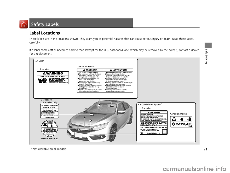 HONDA CIVIC 2016 10.G Manual PDF 71
Safe Driving
Safety Labels
Label Locations
These labels are in the locations shown. They warn you of potential hazards that can cause serious injury or death. Read these labels
carefully.
If a la HONDA CIVIC 2016 10.G Manual PDF 71
Safe Driving
Safety Labels
Label Locations
These labels are in the locations shown. They warn you of potential hazards that can cause serious injury or death. Read these labels
carefully.
If a la