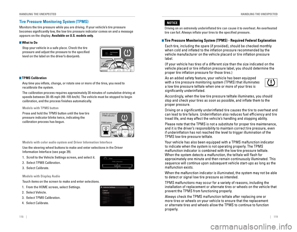 HONDA CIVIC 2016 10.G Quick Guide 118 || 119
HANDLING THE UNEXPECTED
HANDLING THE UNEXPECTED
Tire Pressure Monitoring System (TPMS)
Monitors the tire pressure while you are driving. If your vehicle’s tire pressure
beco HONDA CIVIC 2016 10.G Quick Guide 118 || 119
HANDLING THE UNEXPECTED
HANDLING THE UNEXPECTED
Tire Pressure Monitoring System (TPMS)
Monitors the tire pressure while you are driving. If your vehicle’s tire pressure
beco