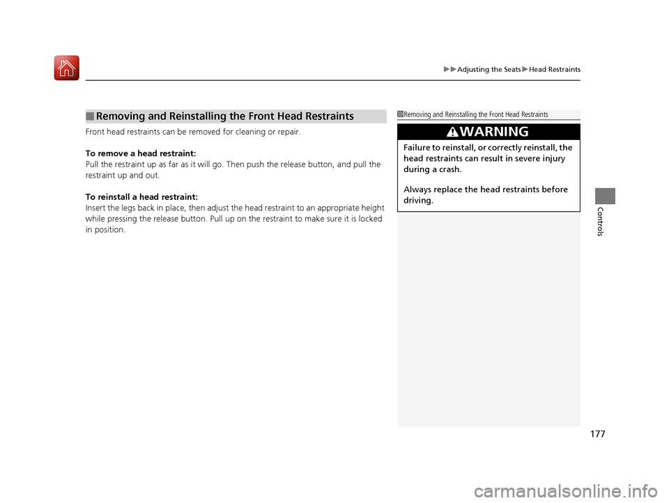 HONDA CIVIC 2017 10.G Owners Manual 177
uuAdjusting the Seats uHead Restraints
Controls
Front head restraints can be removed for cleaning or repair.
To remove a head restraint:
Pull the restraint up as far as it will go. Then push the HONDA CIVIC 2017 10.G Owners Manual 177
uuAdjusting the Seats uHead Restraints
Controls
Front head restraints can be removed for cleaning or repair.
To remove a head restraint:
Pull the restraint up as far as it will go. Then push the