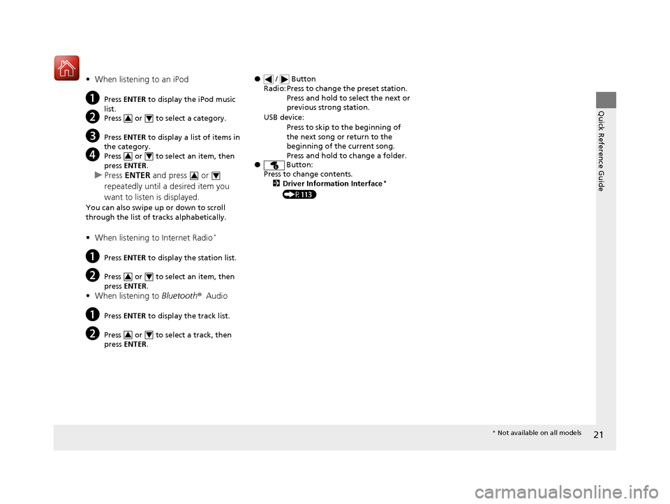 HONDA CIVIC 2017 10.G Owners Manual 21
Quick Reference Guide
•When listening to an iPod
aPress ENTER to display the iPod music
list.
bPress or to select a category.
cPress ENTER to display a list of items in
the category.
dP HONDA CIVIC 2017 10.G Owners Manual 21
Quick Reference Guide
•When listening to an iPod
aPress ENTER to display the iPod music
list.
bPress or to select a category.
cPress ENTER to display a list of items in
the category.
dP