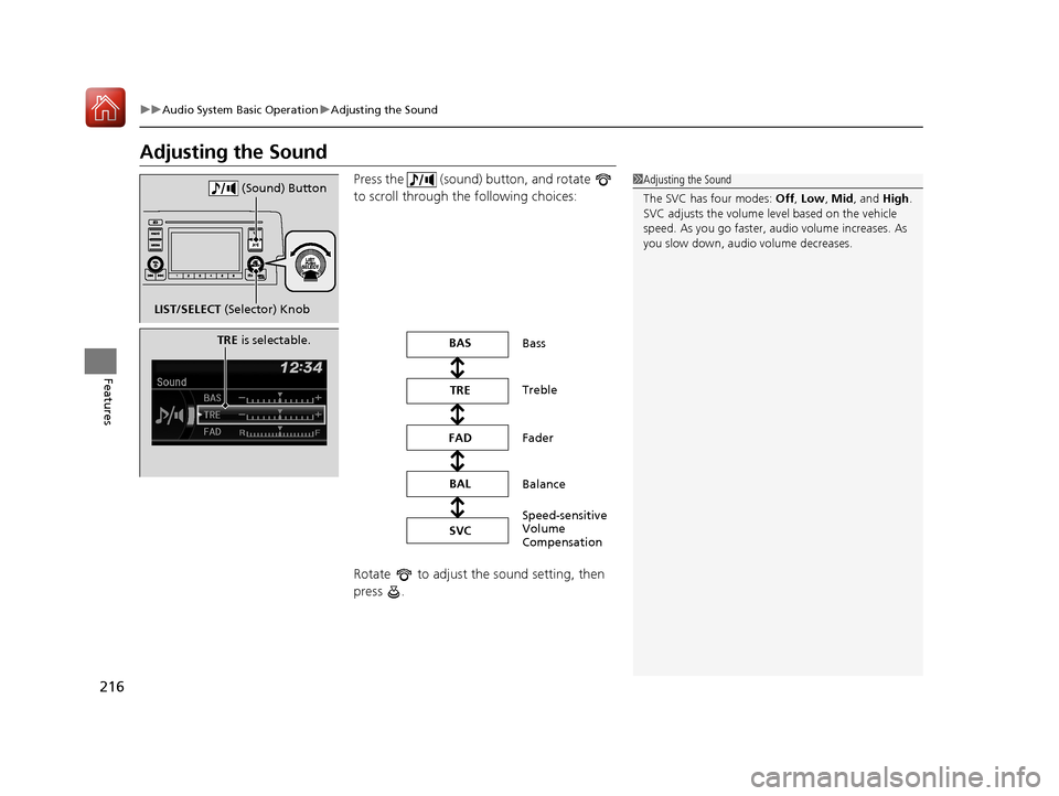 HONDA CIVIC 2017 10.G Owners Manual 216
uuAudio System Basic Operation uAdjusting the Sound
Features
Adjusting the Sound
Press the (sound) button, and rotate
to scroll through th e following choices:
Rotate to adjust the sound se HONDA CIVIC 2017 10.G Owners Manual 216
uuAudio System Basic Operation uAdjusting the Sound
Features
Adjusting the Sound
Press the (sound) button, and rotate
to scroll through th e following choices:
Rotate to adjust the sound se