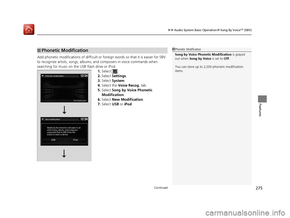 HONDA CIVIC 2017 10.G Owners Manual Continued275
uuAudio System Basic Operation uSong By VoiceTM (SBV)
Features
Add phonetic modifications of difficult or fo reign words so that it is easier for SBV
to recognize artists, songs, albums, HONDA CIVIC 2017 10.G Owners Manual Continued275
uuAudio System Basic Operation uSong By VoiceTM (SBV)
Features
Add phonetic modifications of difficult or fo reign words so that it is easier for SBV
to recognize artists, songs, albums,